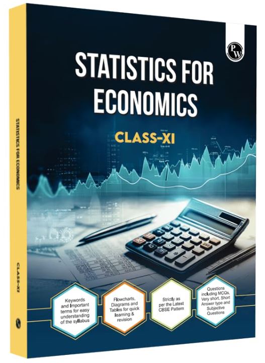 PW CBSE Class 11 Statistics For Economics Chapter-wise Textbook l 500+ MCQs and Practice Questions with Detailed Solutions and Flowcharts For 2025 Exam